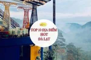 TOP 10 ĐỊA ĐIỂM DU LỊCH ĐÀ LẠT HOT 2019